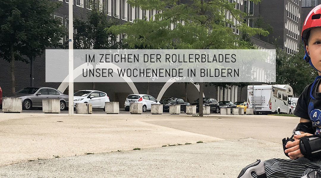 Im Zeichen der Rollerblades – Unser Wochenende in Bildern