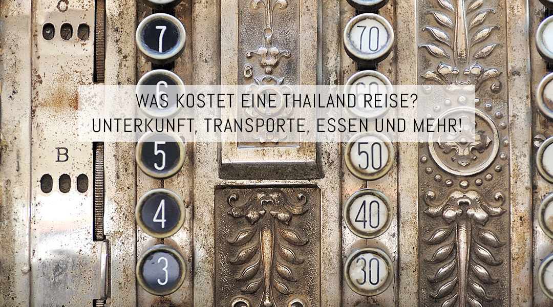 Kosten für eine Reise in Thailand – die große Auflistung!
