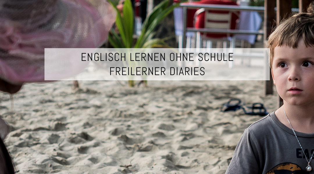 Wie ein Kind ganz ohne Schule Englisch lernen kann – Freilerner Diaries