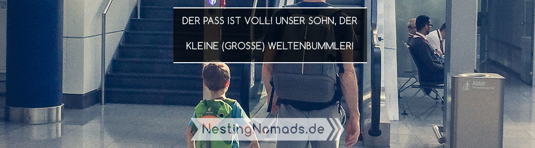 Unser Sohn, der kleine (große) Weltenbummler